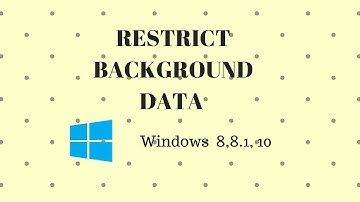 How To Restrict Background Internet Usage On Windows 8/8.1/10 Video Tutorial