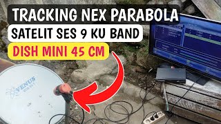 Cara tracking Nex parabola ku band terbaru 2023 satelit ses 9 dish mini 45 cm