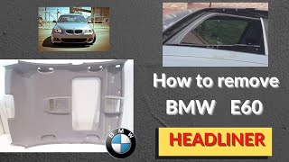 BMW E60 Headliner removal DIY . BMW with sliding roof headliner dismantle!