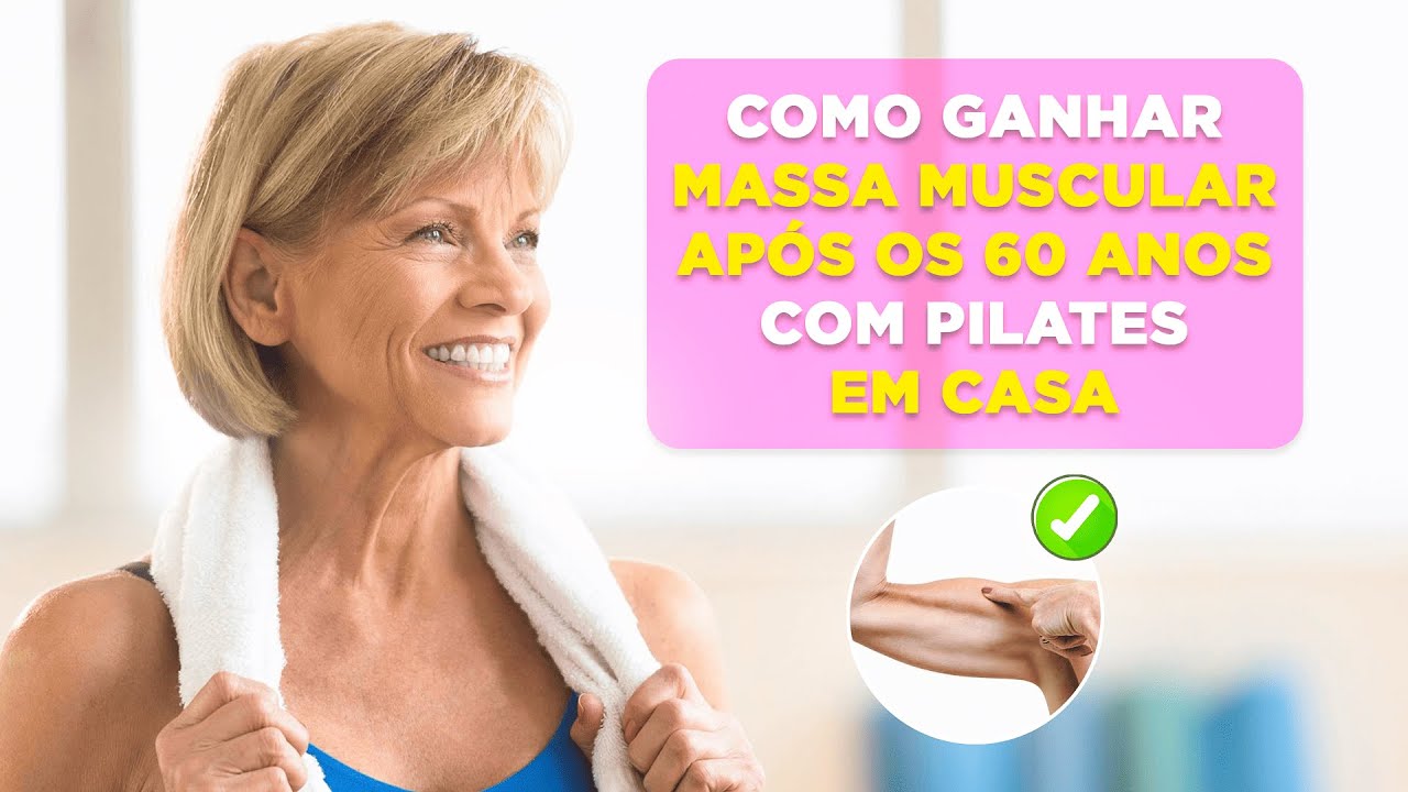 COMO GANHAR MASSA MUSCULAR APÓS OS 50 ANOS COM PILATES EM CASA ...
