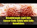 Breakthrough: Light Kills Cancer Cells Safely with SnOx Nanoflakes