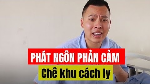 Vũ Khắc Tiệp phát ngôn phản cảm, chê khu cách ly ngột ngạt