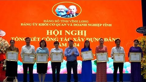 Đảng bộ Khối Cơ quan và Doanh nghiệp thực hiện đạt và vượt 7/7 nhóm chỉ tiêu | Báo Vĩnh Long
