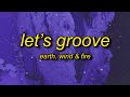 Earth, Wind & Fire - Let's Groove (TikTok Remix) Lyrics | let's groove tonight tiktok