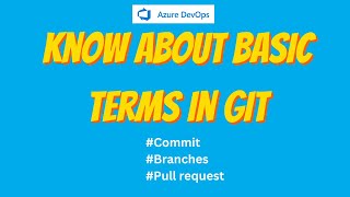 31. Know about basic terms in GIT