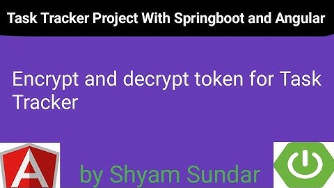 Encrypt and decrypt token for Task Tracker || 19 || Shyam Sundar