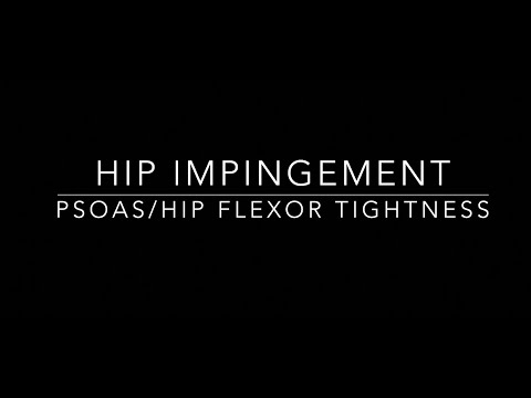 Hip Impingement, Psoas & Hip Flexor tightness