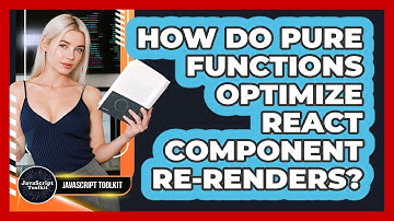 How Do Pure Functions Optimize React Component Re-renders? - JavaScript Toolkit