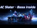 AC Slater - Bass inside (bass boosted)