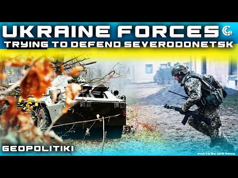 Donbas: Ukrainian forces are trying to defend Severodonetsk