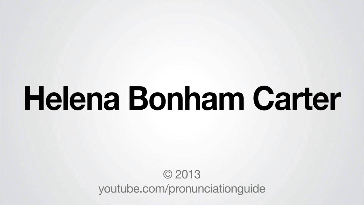 How to Pronounce Helena Bonham Carter YouTube