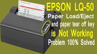 Epson LQ 50 paper load/eject/paper tear off key not working || this problem is 100%  Solved