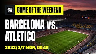 【Game of the Weekend】バルセロナ×アトレティコを徹底プレビュー｜LALIGA FREAKS #21｜2022