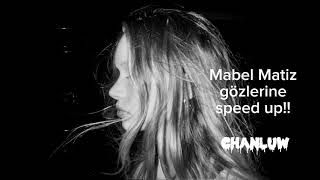 Mabel Matiz gözlerine speed up!!