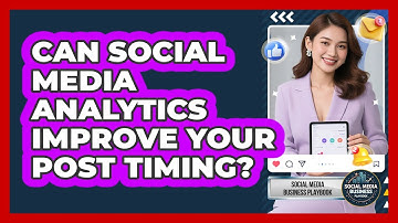 Can Social Media Analytics Improve Your Post Timing? - Social Media Business Playbook