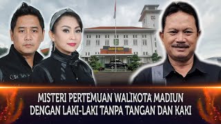 251 - MISTERI PERTEMUAN WALIKOTA MADIUN DENGAN LAKI-LAKI TANPA TANGAN DAN KAKI.