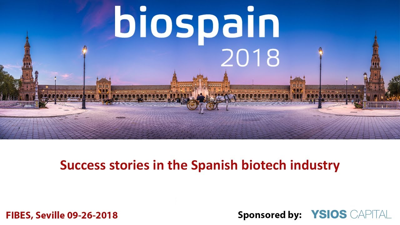 BIOSPAIN 2018 - 26.09.2018 - Success stories in the Spanish biotech industry
