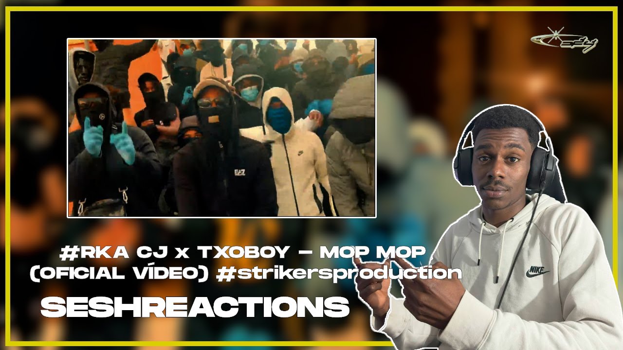 Sesh Reactions // #RKA CJ x TXOBOY - MOP MOP OFICIAL VÍDEO #strikersproduction