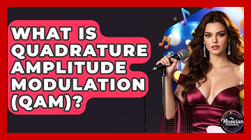 What Is Quadrature Amplitude Modulation (QAM)? - The Musician Encyclopedia