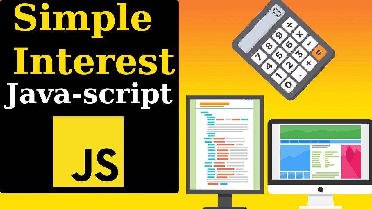 SIMPLE INTEREST PROGRAM MAKE IN JAVA-SCRIPT LANGUAGE 🔥🔥||VERY EASY ...