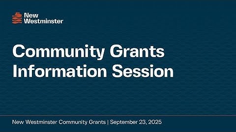 New Westminster Community Grants Information Session - Sept. 23, 2025