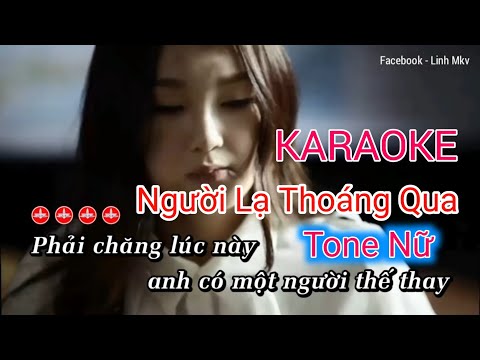 [ Karaoke Tone Nữ ] Người Lạ Thoáng Qua – Thương Võ | Linh KTV