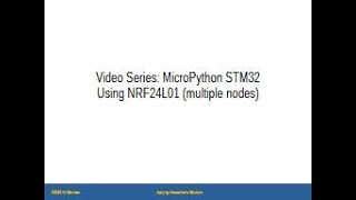 Learn STM32 MicroPython - Video 9B - Using NRF24L01+ Multiple Nodes