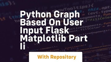 Python graph based on user input flask matplotlib part ii