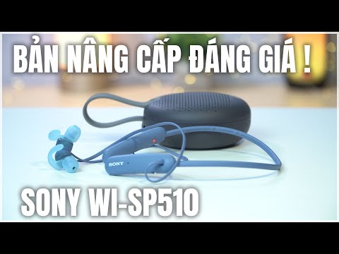 SONY WI-SP510 bản nâng cấp đáng giá từ SONY: Review sau 1 tháng sử dụng