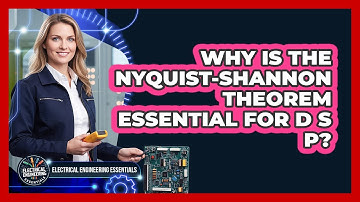 Why Is The Nyquist-Shannon Theorem Essential For DSP?