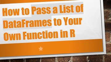 How to Pass a List of DataFrames to Your Own Function in R
