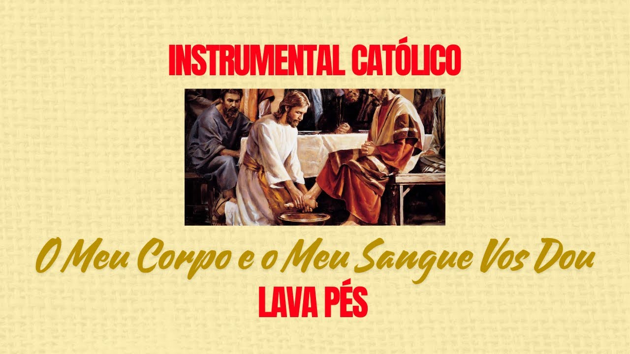 O Meu Corpo e o Meu Sangue Vos Dou - Instrumental Católico | Quinta ...