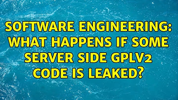 Software Engineering: What happens if some server side GPLv2 code is leaked? (2 Solutions!!)