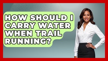 How Should I Carry Water When Trail Running? - Running Beyond Limits