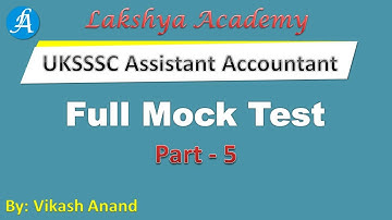 #UKSSSC Assistant Accountant FULL MOCK TEST - Part 5 || By Vikash Anand @Lakshya Academy
