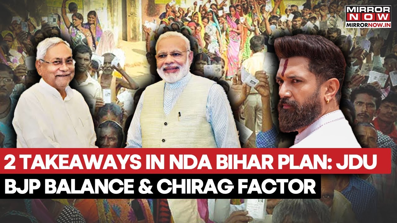 Bihar Polls: Two Takeaways From NDA's Masterplan | JDU-BJP Power Balance, Chirag Paswan Factor