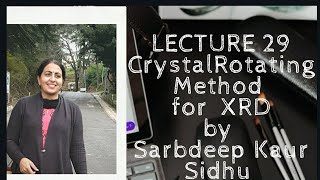 Lecture 29 // Crystal Rotating Method for Xrays Diffraction by Sarbdeep Kaur Sidhu