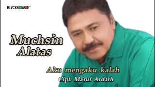 MUCHSIN ALATAS - AKU MENGAKU SALAH