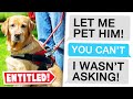 r/Entitledparents | "I DEMAND TO PET YOUR SERVICE DOG!"