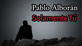 اجمل اغنية اسبانية مشهوره سولاتوو - Solamente Tú Pablo Alborán