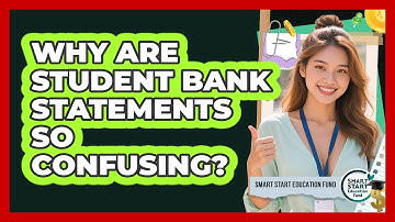 Why Are Student Bank Statements So Confusing? - Smart Start Education Fund