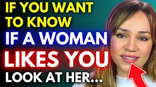 If You Want To Know If A Women Likes You, Look At Her…