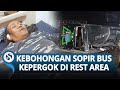 TERKUAK KEBOHONGAN Sopir Bus SMK Lingga Kencana Depok, Kepergok di Rest Area: Cuma Bocor