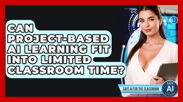 Can Project-based AI Learning Fit Into Limited Classroom Time? - Safe AI for The Classroom