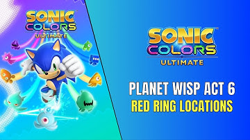 Sonic Colors Ultimate Planet Wisp Act 6 Red Ring Locations