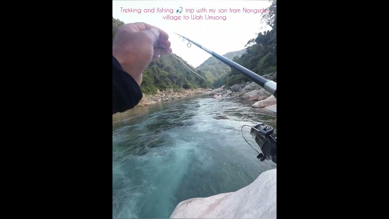 Trekking and fishing 🎣 trip with my son from Nongsder village to Wah Umsong September 2024.