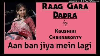 Download lagu Gara Dadra | Kaushiki Chakraborty || Aan ban jiya mein lage | Raag Gara | Thumri
