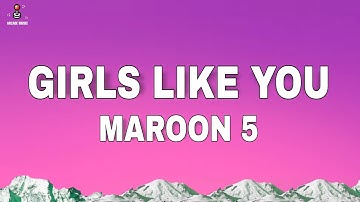 Maroon 5 - Girls Like You (Lyrics)
