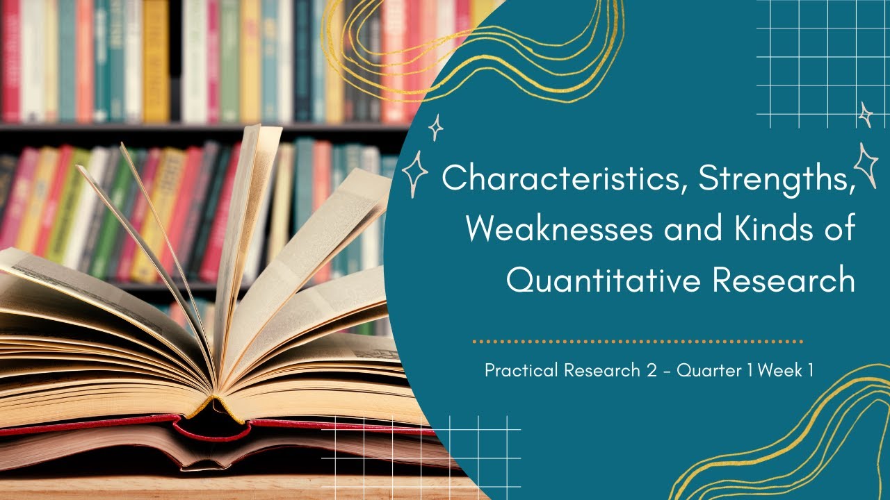 quantitative research characteristics strengths weaknesses and kinds