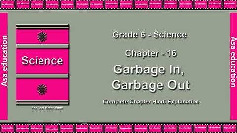 Ch 16.1 Garbage In, Garbage Out (Science, Grade 6, CBSE) The LandMark - Hindi Explanation Series